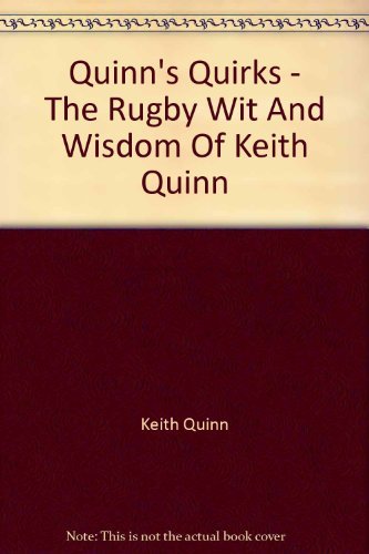 Beispielbild fr Quinn's Quirks - The Rugby Wit And Wisdom Of Keith Quinn zum Verkauf von AwesomeBooks