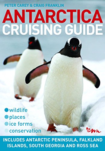 Antarctica Cruising Guide (9780958291637) by Carey, Peter; Franklin, Craig