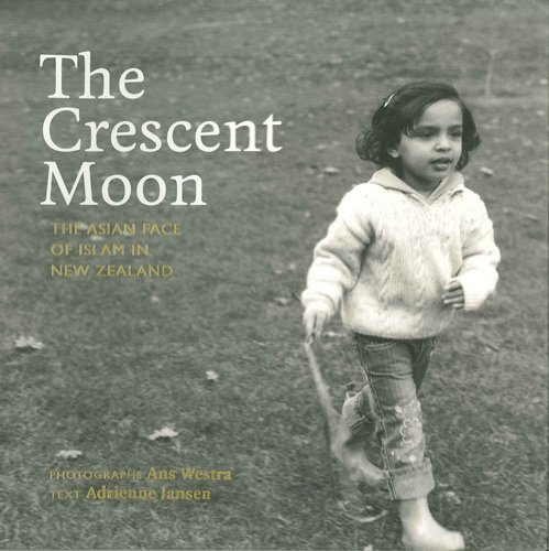 Stock image for The Crescent Moon - The Asian Face of Islam in New Zealand for sale by The Secret Bookshop