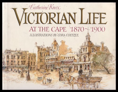 Stock image for Victorian Life at the Cape 1870-1900 for sale by WorldofBooks