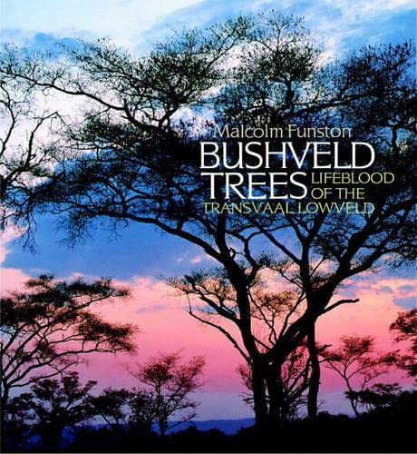 Beispielbild fr Bushveld trees: Lifeblood of the Transvaal lowveld zum Verkauf von Books From California