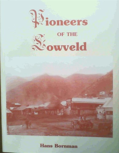9780958316583: Pioneers of the Lowveld