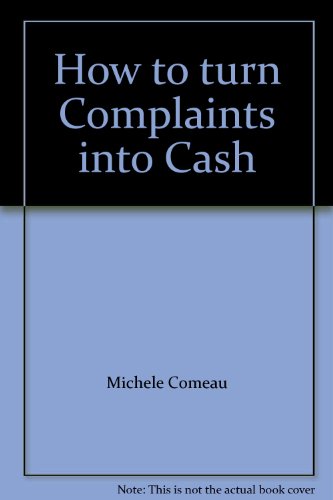 How to turn Complaints into Cash (9780958350648) by Michele Comeau; Ian Brooks