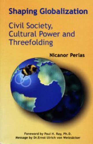 9780958388580: Shaping Globalization: Civil Society, Cultural Power and Threefolding