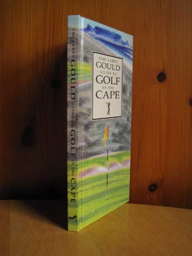 Stock image for The Larry Gould Guide to Golf in the Cape. for sale by Worpsweder Antiquariat