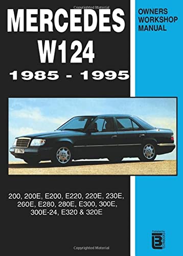 Mercedes W124 Owner's Workshop Manual 1985-1995: 200, 200E, E200, E220, 220E, 230E, 260E, E280, 280E, E300, 300E, 300E-24, E320, 320E (9780958402613) by Brooklands Books Ltd.