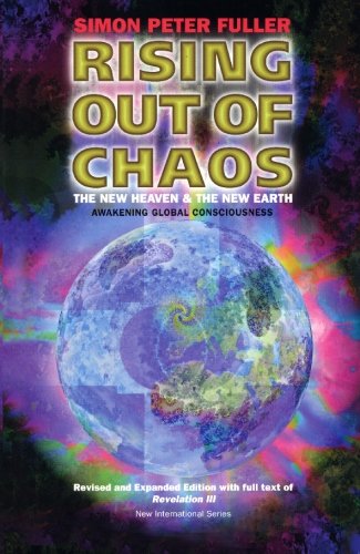 9780958406543: Rising Out of Chaos: The New Heaven & the New Earth: The New Heaven and the New Earth