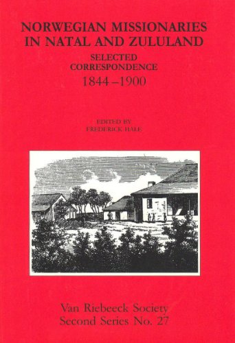 Imagen de archivo de Norwegian Missionaries in Natal and Zululand : Selected Correspondence 1844-1900 Van Riebeeck Society Second Series Volume No. 27 a la venta por Chapter 1