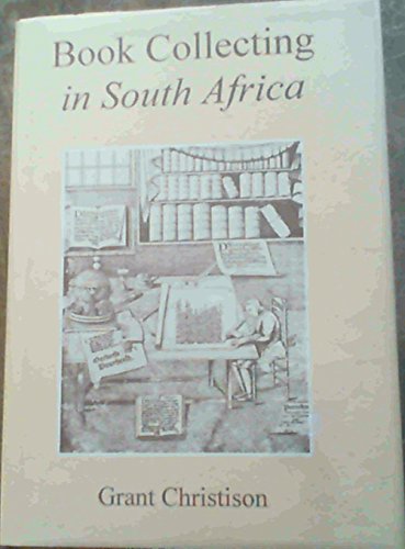 9780958415118: Book Collecting In South Africa [Paperback] by Christison, Grant