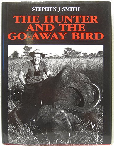 The Hunter and the Go-away Bird (9780958418812) by S.J. Smith