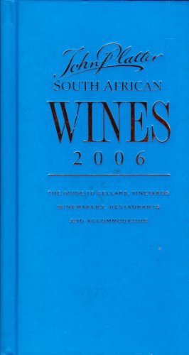 Beispielbild fr John Platter South African Wines 2006 2006: Guide to Cellars, Vintages, Winemakers, Restaurants with Accommodation zum Verkauf von AwesomeBooks