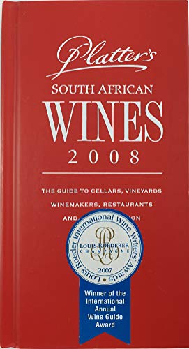 Stock image for Platter's South African Wines 2008: The Guide to Cellars, Vineyards, Winemakers, Restaurants and Accommodation for sale by Irish Booksellers