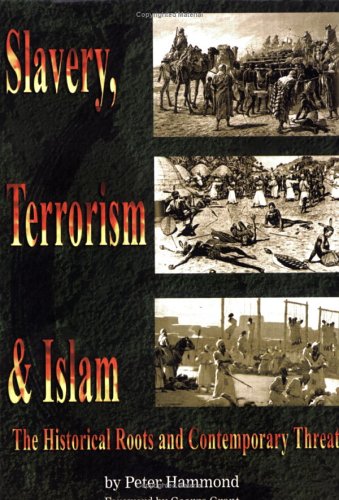 Stock image for Slavery, Terrorism & Islam: The Historical Roots and Contemporary Threat for sale by Better World Books