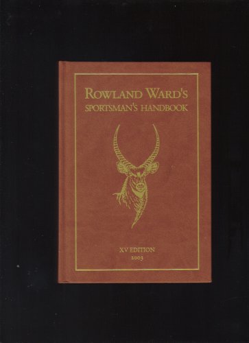 9780958459020: Rowland Ward's Sporstman's Handbook - 15th Edtion