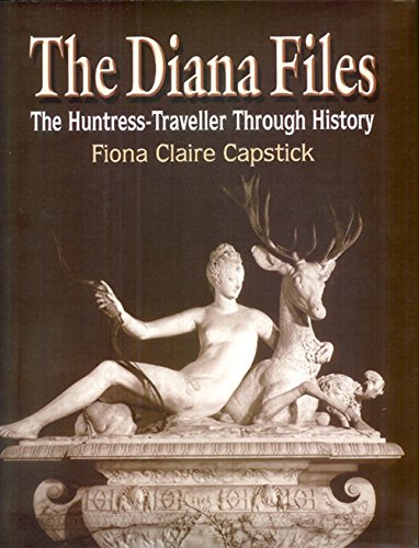 9780958459044: The Diana Files: The Huntress-Traveller through History