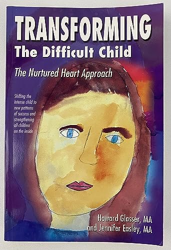 Imagen de archivo de Transforming the Difficult Child: The Nurtured Heart Approach [Paperback] Glasser, Howard; Easley, Jennifer a la venta por MI Re-Tale