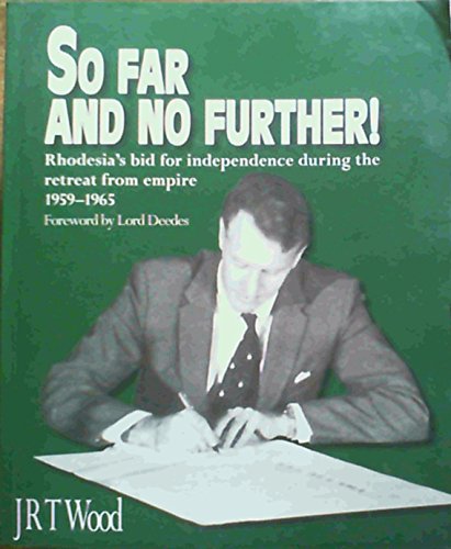 Stock image for So Far and No Further! Rhodesia's bid for independence during the retreat from empire 1959-1965 for sale by Friendly Books