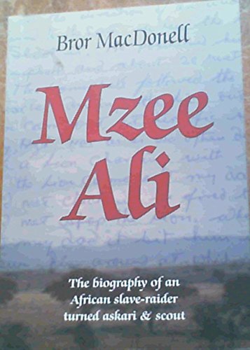 9780958489058: Mzee Ali: The Biography of an African Slave-Raider Turned Askari & Scout