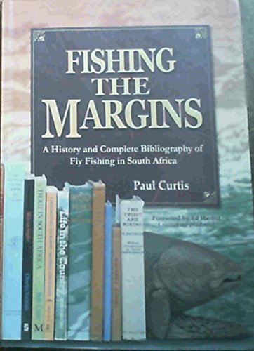 Beispielbild fr FISHING THE MARGINS: A HISTORY AND COMPLETE BIBLIOGRAPHY OF FLY FISHING IN SOUTH AFRICA. By Paul Curtis. zum Verkauf von Coch-y-Bonddu Books Ltd