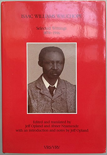 Beispielbild fr Isaac Williams Wauchope: selected writings, 1874-1916 (Van Riebeeck Society, Second Series 39) zum Verkauf von Basler Afrika Bibliographien