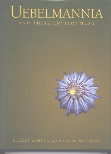 Uebelmannia and Their Environment (9780958516716) by Rudolf Schulz And Marlon Machado