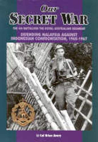 9780958529686: Our secret war: The 4th Battalion, the Royal Australian Regiment : defending Malaysia against Indonesian confrontation, 1965-1967