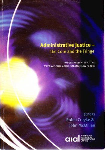 Stock image for Administrative justice : the core and the fringe : papers presented at the 1999 National Administrative Law Forum. for sale by Lost and Found Books