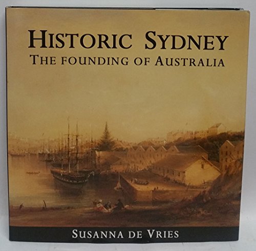 9780958540827: Historic Sydney: The Founding of Australia