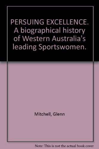 9780958542616: Pursuing excellence: A biographical history of Western Australia's leading sportswomen