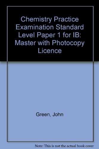 Chemistry Practice Examination Standard Level Paper 1 for IB (9780958568654) by John Green