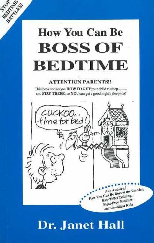 How You Can Be Boss of Bedtime: No More Bedtime Tears and Tantrums (9780958577007) by Janet Hall
