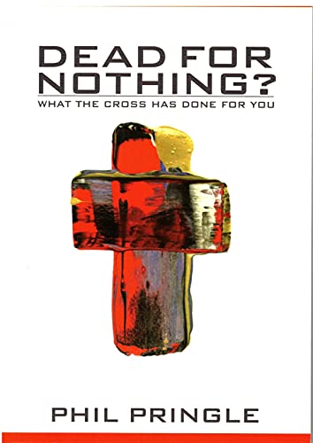 9780958582728: Dead For Nothing? What the Cross Has Done for You