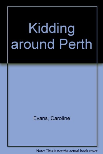 Kidding around Perth (9780958586009) by Evans, Caroline