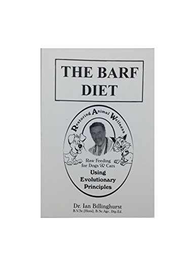 Imagen de archivo de The BARF Diet: Raw Feeding for Dogs and Cats Using Evolutionary Principles a la venta por Wizard Books