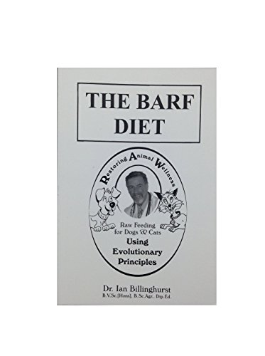 Stock image for The BARF Diet: Raw Feeding for Dogs and Cats Using Evolutionary Principles for sale by GF Books, Inc.