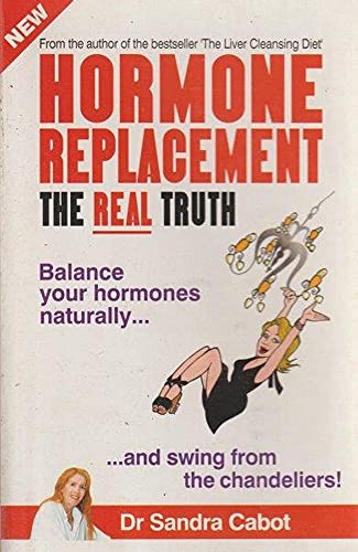 Beispielbild fr Hormone Replacement - the Real Truth : Balance Your Hormones Naturally and Swing from the Chandeliers! zum Verkauf von WorldofBooks