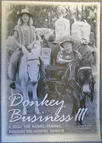 Stock image for Donkey Business III : A Guide for Raising, Training, Managing and Showing Donkeys. for sale by J. and S. Daft