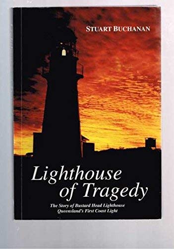 9780958643306: Lighthouse of tragedy: The story of Bustard Head Lighthouse, Queensland's first coast light