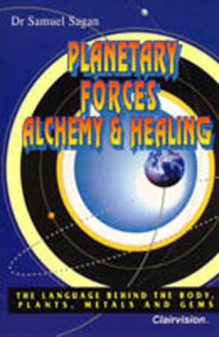 Planetary Forces Alchemy & Healing (9780958670012) by Samuel Sagan