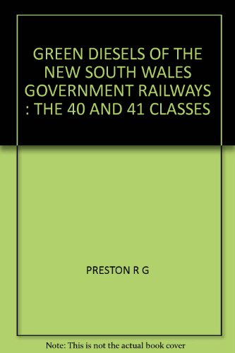 9780958672443: GREEN DIESELS OF THE NEW SOUTH WALES GOVERNMENT RAILWAYS : THE 40 AND 41 CLASSES