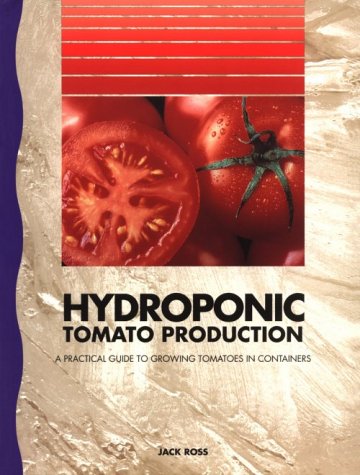 Stock image for Hydroponic Tomato Producetion: a Practical Guide to Growing tomatoes in Containers for sale by Lawrence Jones Books