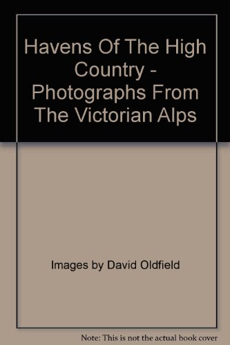 Beispielbild fr Havens of the High Country. Photographs from the Victorian Alps. Images by. zum Verkauf von Arapiles Mountain Books - Mount of Alex