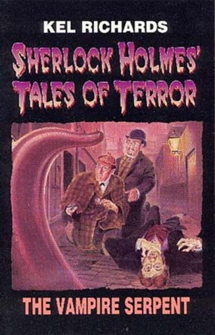 The Vampire Serpent (Sherlock Holmes Tales of Terror #3) (9780958702027) by Richards, Kel