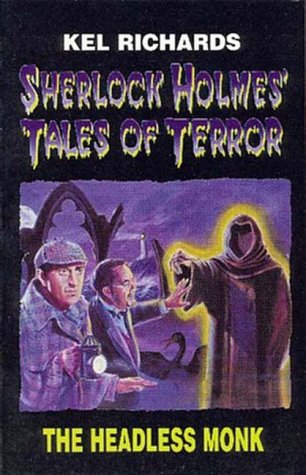 The Headless Monk (Sherlock Holmes Tales of Terror #2) (9780958702041) by Richards, Kel