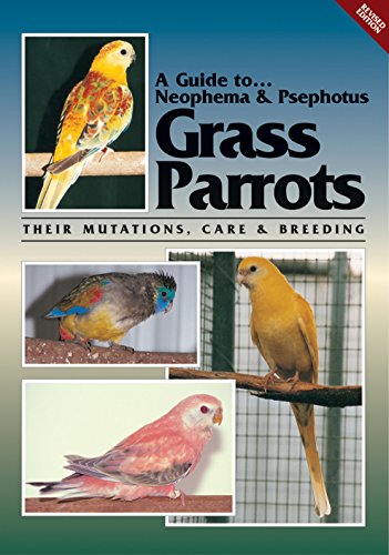 Imagen de archivo de A Guide To. Neophema & Psephotus Grass ParrotsTheir Mutations, Care and Breeding a la venta por GF Books, Inc.