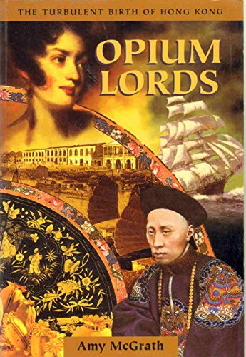 Stock image for OPIUM LORDS The Turbulent Birth of Hong Kong for sale by ThriftBooks-Atlanta