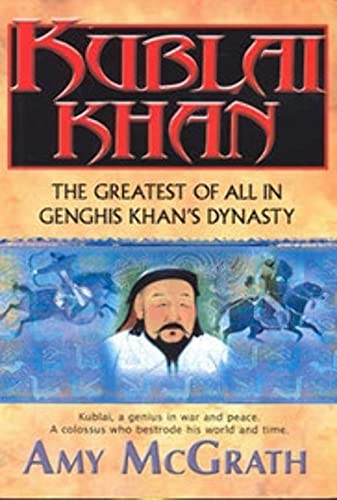 

Kublai Khan: The Greatest of All in Ghenghis Khan's Dynasty [signed]