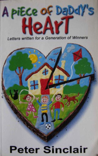 Stock image for A Piece of Daddy's Heart: Letters Written for a Generation of Winners for sale by Better World Books: West