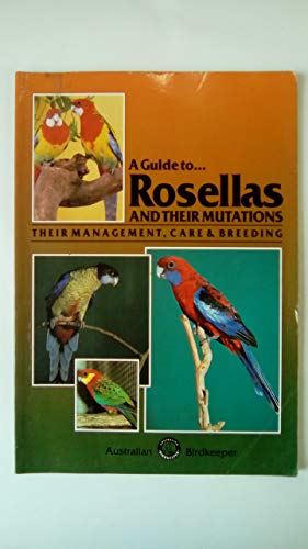 Beispielbild fr A Guide to Rosellas and Their Mutations (Guide to) zum Verkauf von HPB Inc.