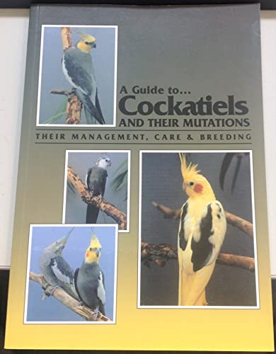 Beispielbild fr A Guide to Cockatiels and Their Mutations zum Verkauf von AwesomeBooks